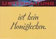 Unterhaltung ist kein Honiglecken