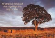 Alt werden ist immernoch die einzige Mglichkeit...